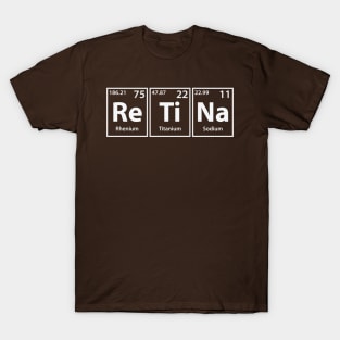 Retina (Re-Ti-Na) Periodic Elements Spelling T-Shirt